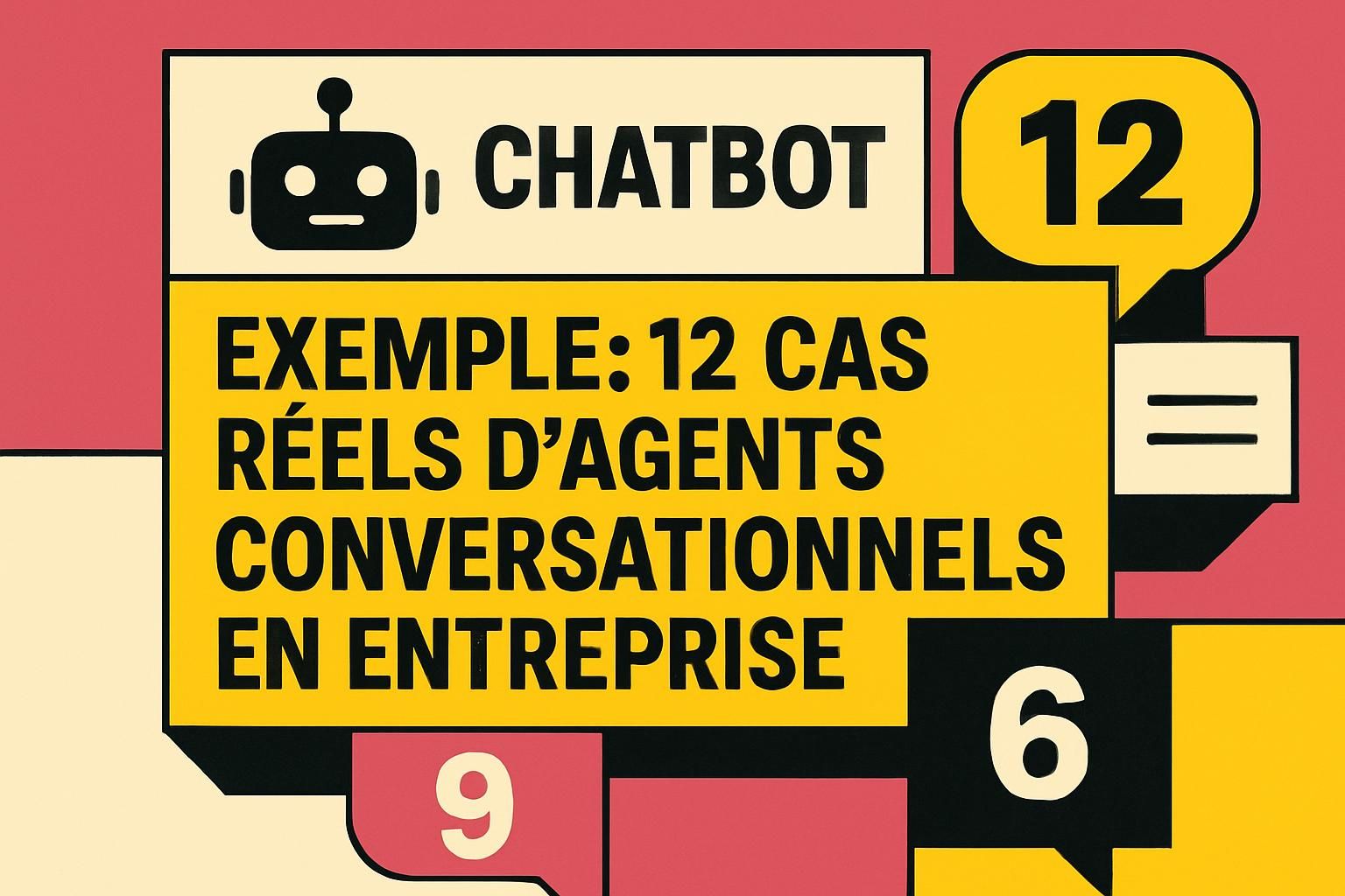 découvrez 12 exemples concrets d'agents conversationnels en entreprise et comment les chatbots améliorent la relation client, l'efficacité opérationnelle et l'expérience utilisateur.